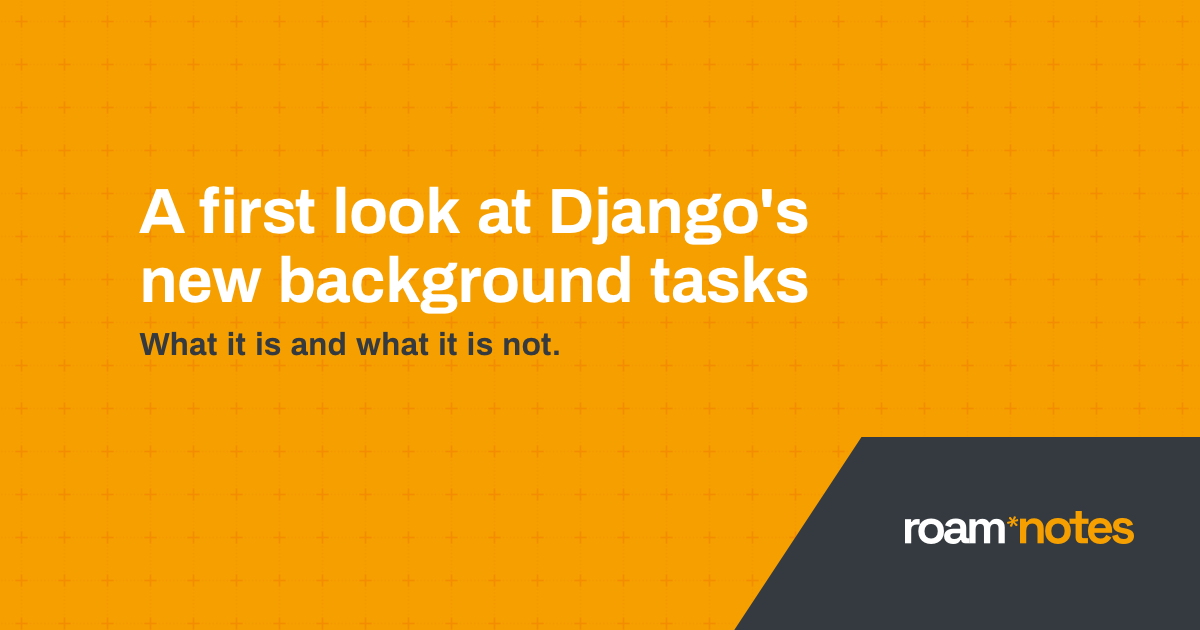 Screenshot of A first look at Django's new background tasks