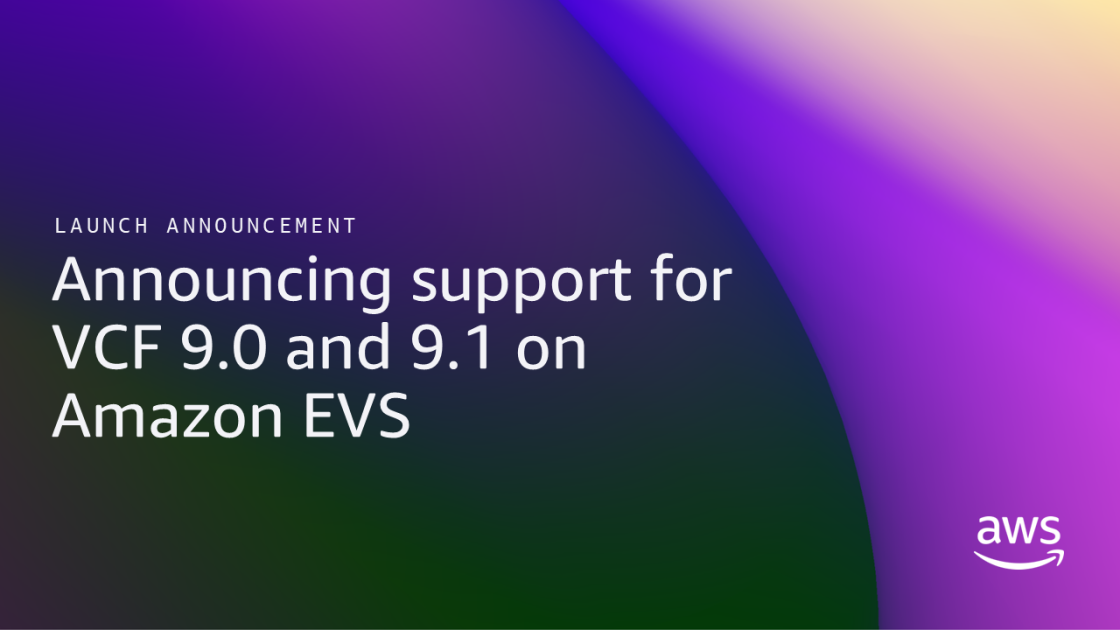 Screenshot of Announcing support for VCF 9.0 and 9.1 on Amazon EVS | Amazon Web Services