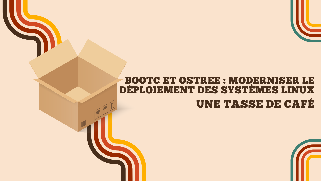 Screenshot of Bootc et OSTree : Moderniser le déploiement des systèmes Linux