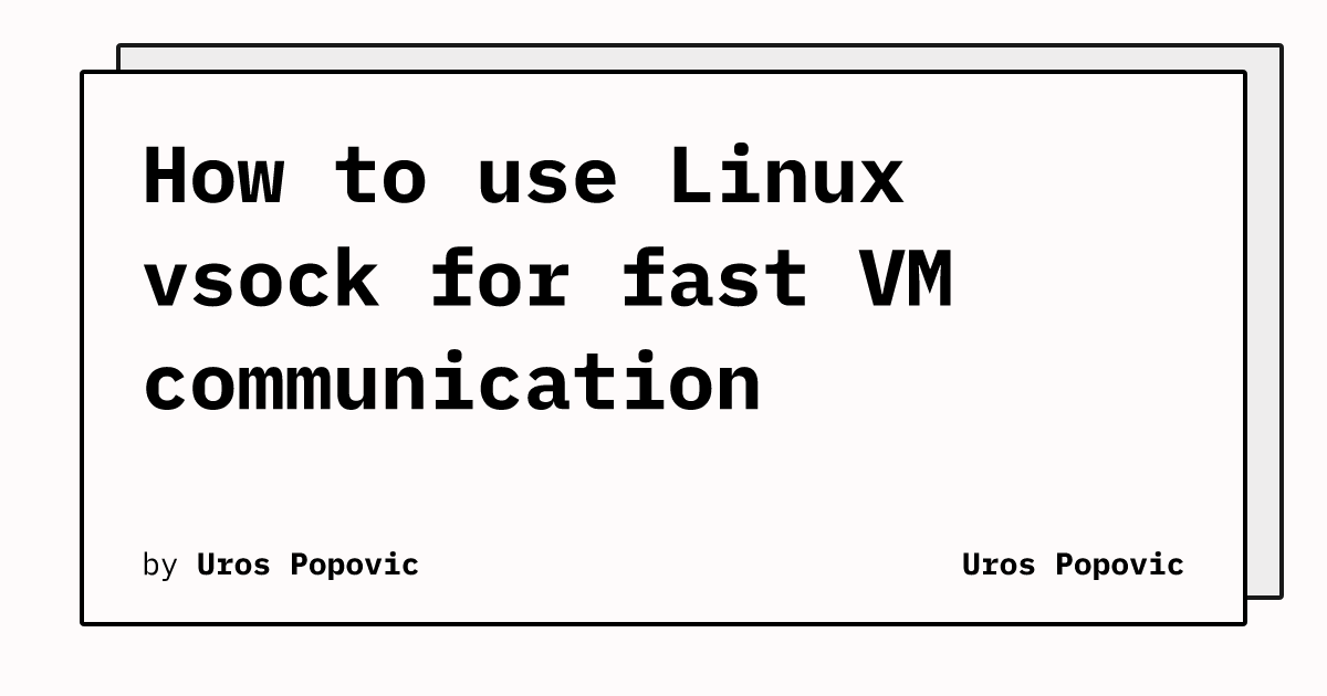 Screenshot of How to use Linux vsock for fast VM communication