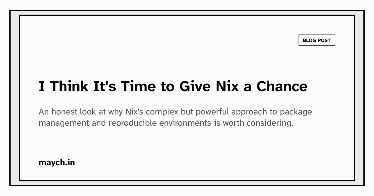 Screenshot of I Think It's Time to Give Nix a Chance | Chinmay D. Pai