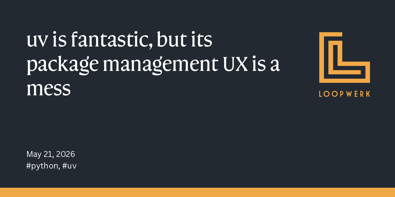Screenshot of Loopwerk: uv is fantastic, but its package management UX is a mess