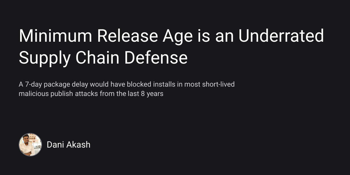 Screenshot of Minimum Release Age is an Underrated Supply Chain Defense | Dani Akash
