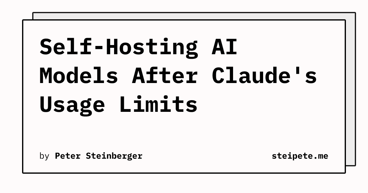 Screenshot of Self-Hosting AI Models After Claude's Usage Limits | Peter Steinberger