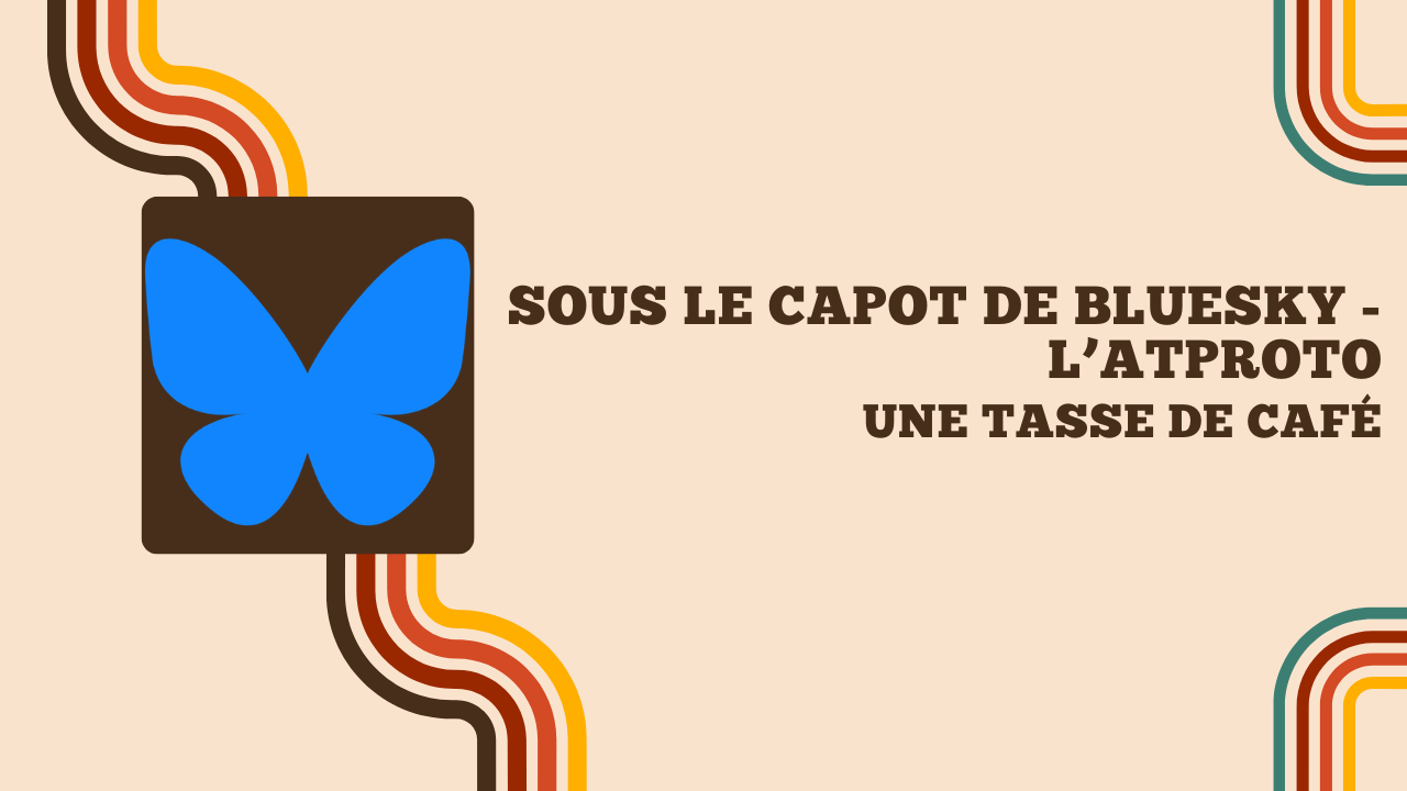Screenshot of Sous le capot de Bluesky : l'ATProto)