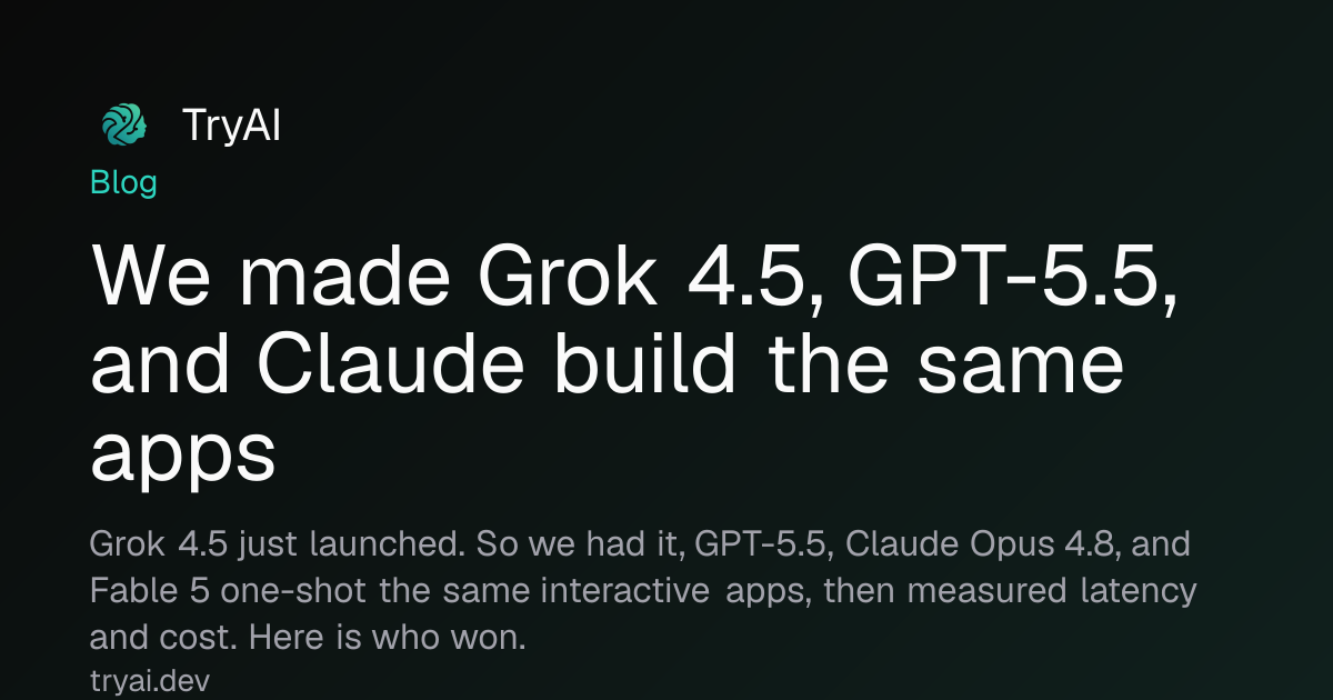 Screenshot of We made Grok 4.5, GPT-5.5, and Claude build the same apps