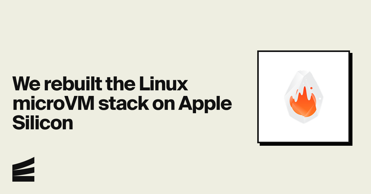 Screenshot of We rebuilt the Linux microVM stack on Apple Silicon